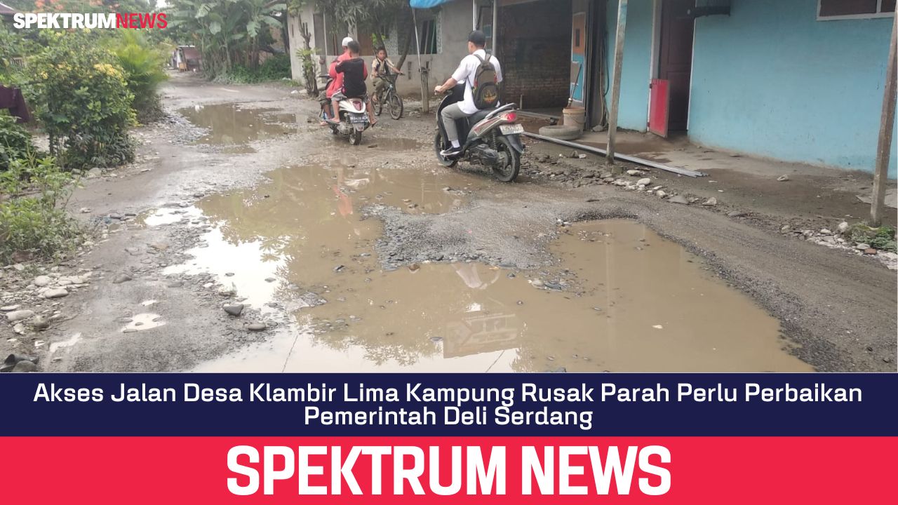 Akses Jalan Desa Klambir Lima Kampung Rusak Parah Perlu Perbaikan Pemerintah Deli Serdang