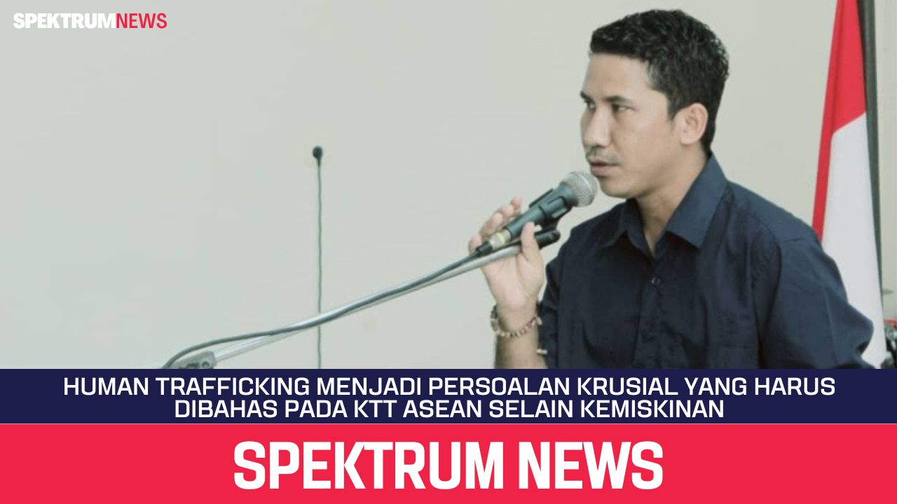 Human Trafficking Menjadi Persoalan Krusial Yang Harus Dibahas Pada KTT ASEAN Selain Kemiskinan