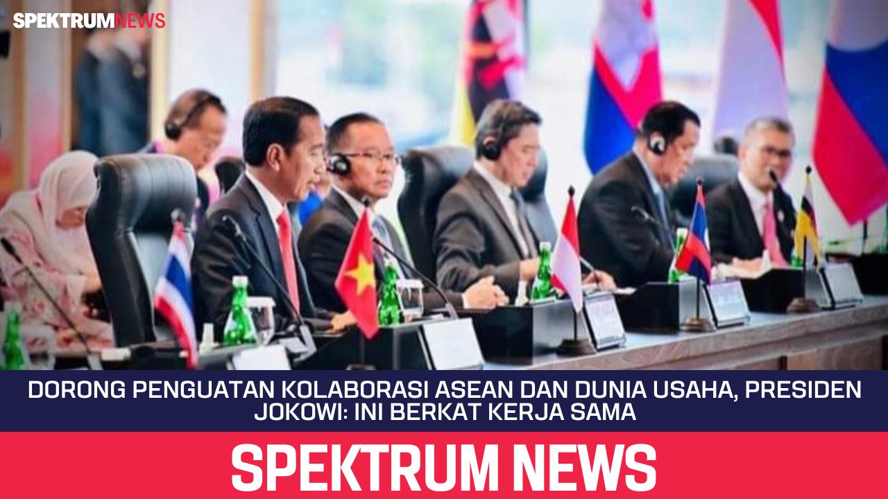 Dorong Penguatan Kolaborasi ASEAN dan Dunia Usaha, Presiden Jokowi: Ini Berkat Kerja Sama