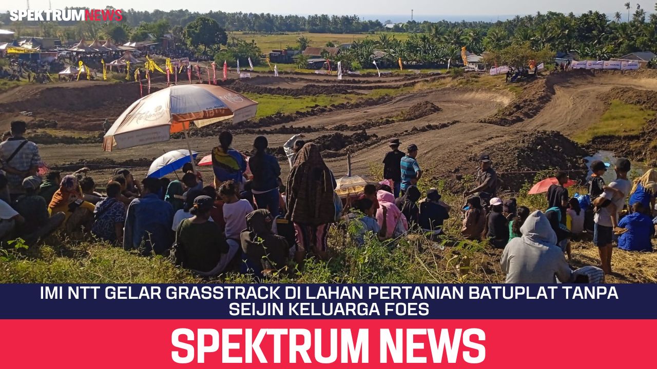 IMI NTT Gelar Grasstrack di Lahan Pertanian Batuplat Tanpa Seijin Keluarga Foes