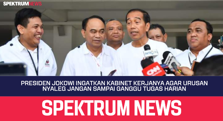 Presiden Jokowi Ingatkan Kabinet Kerjanya Agar Urusan Nyaleg Jangan Sampai Ganggu Tugas Harian