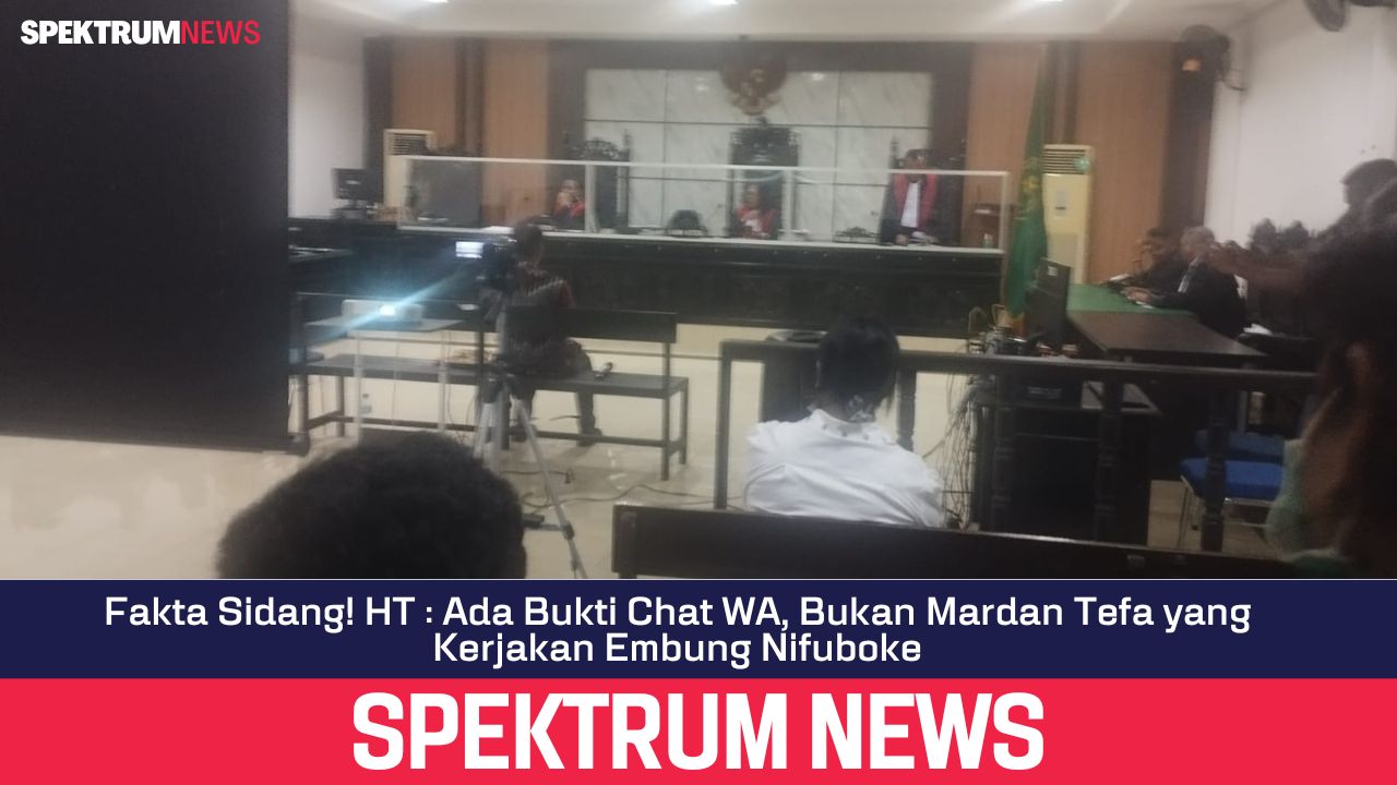 Fakta Sidang! HT : Ada Bukti Chat WA, Bukan Mardan Tefa yang Kerjakan Embung Nifuboke