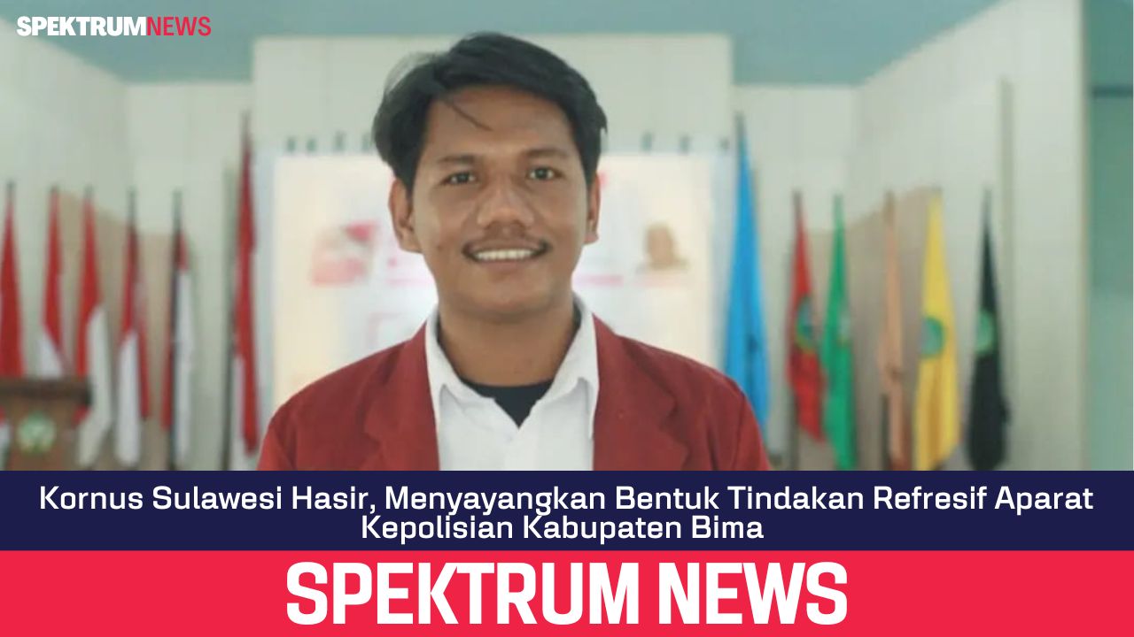 Kornus Sulawesi Hasir, Menyayangkan Bentuk Tindakan Refresif Aparat Kepolisian Kabupaten Bima 