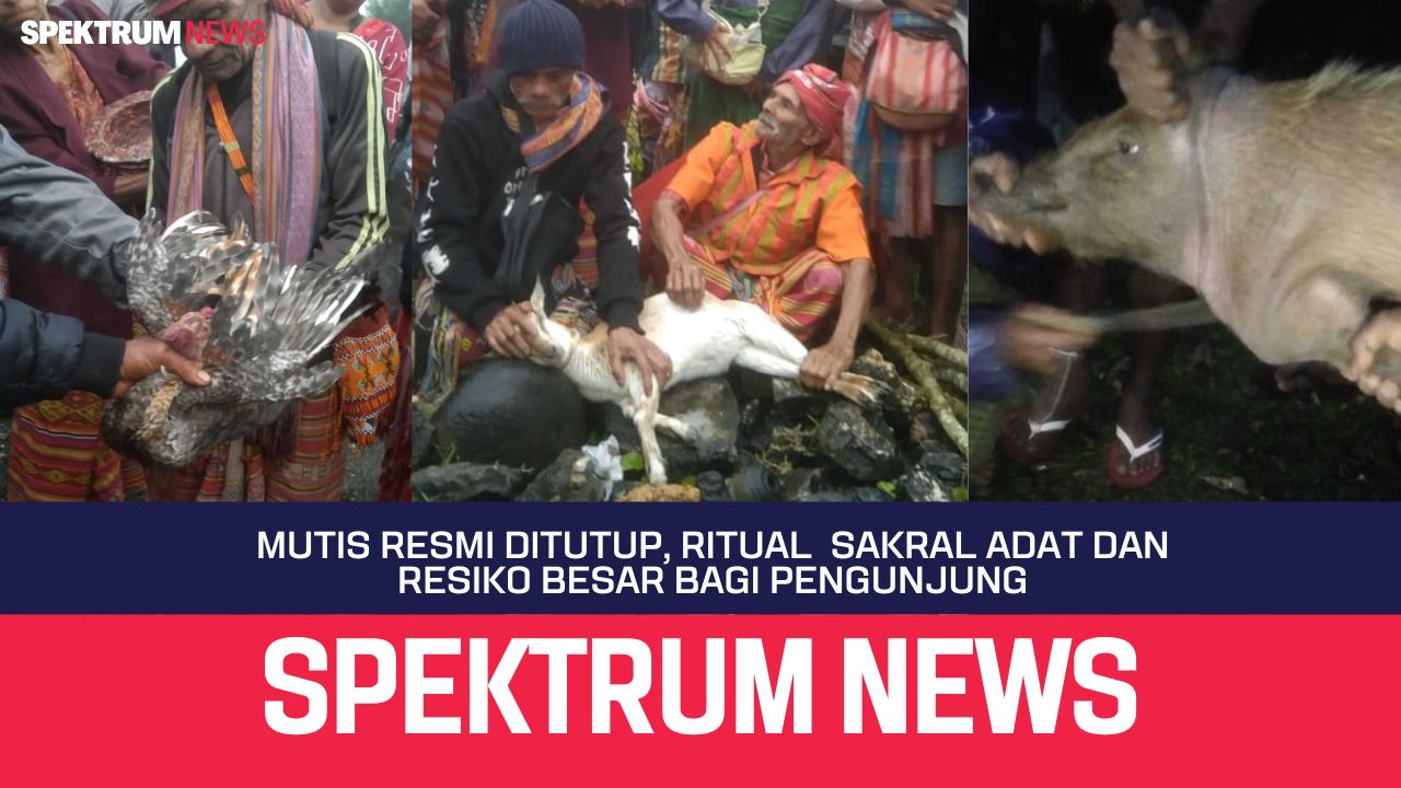 Mutis Resmi Ditutup, Ritual  Sakral Adat Dan Resiko Besar Bagi  Pengunjung 